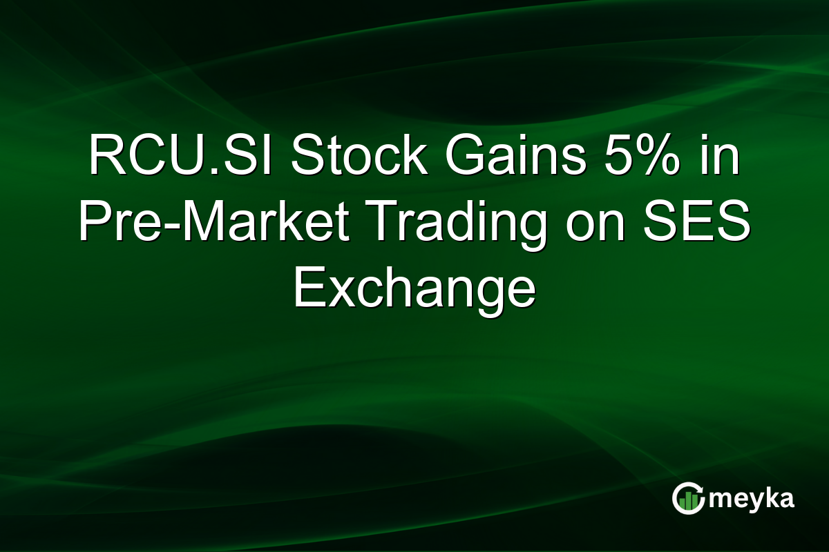 RCU.SI Stock Gains 5% in Pre-Market Trading on SES Exchange