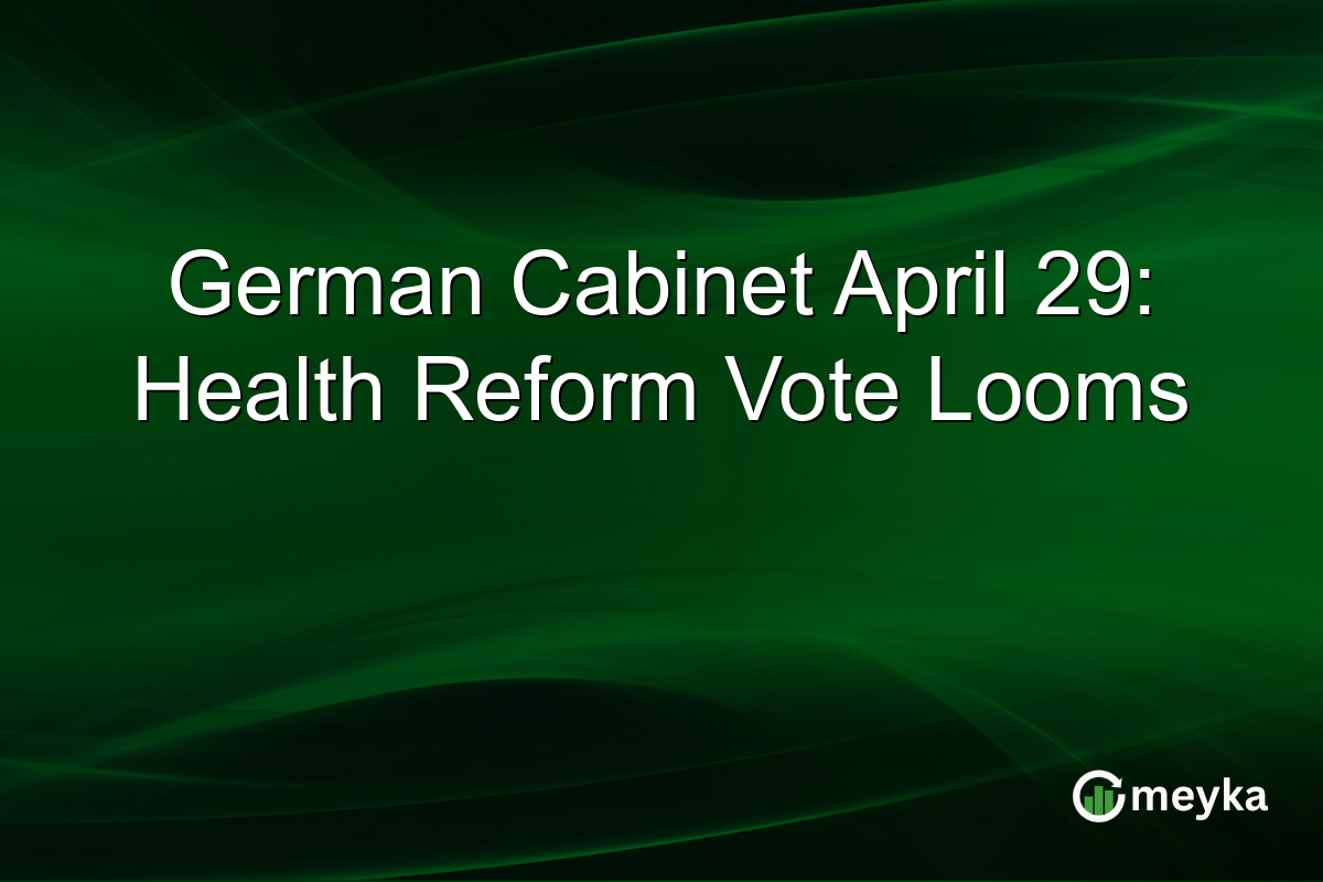 German Cabinet April 29: Health Reform Vote Looms