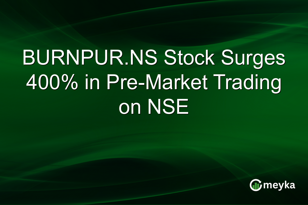 BURNPUR.NS Stock Surges 400% in Pre-Market Trading on NSE