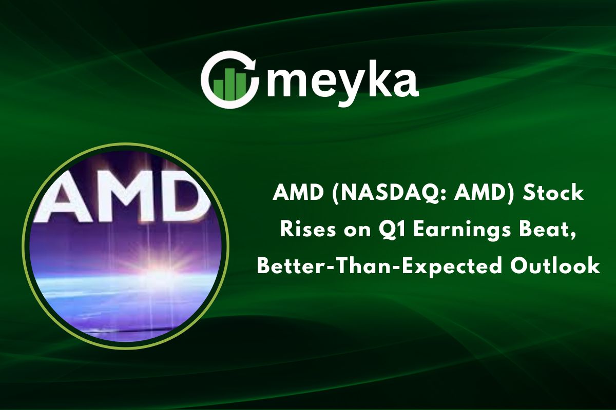 AMD (NASDAQ: AMD) Stock Rises on Q1 Earnings Beat, Better-Than-Expected Outlook
