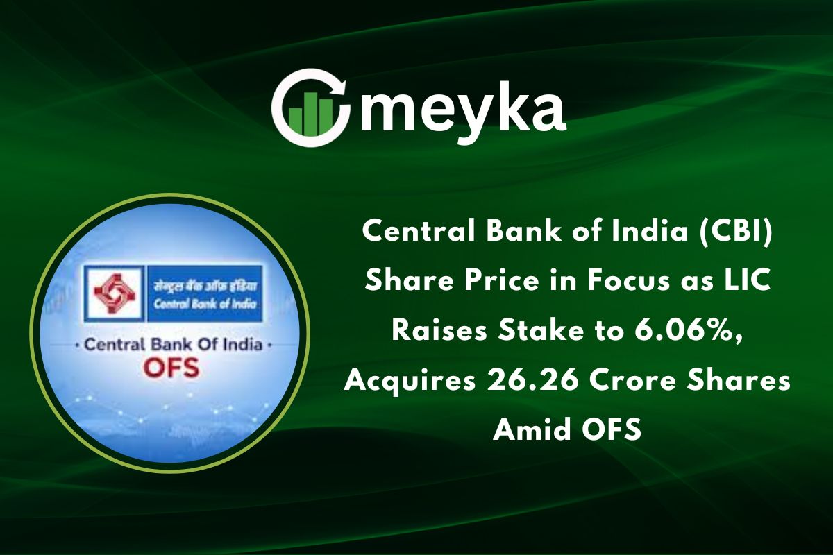 Central Bank of India (CBI) Share Price in Focus as LIC Raises Stake to 6.06%, Acquires 26.26 Crore Shares Amid OFS