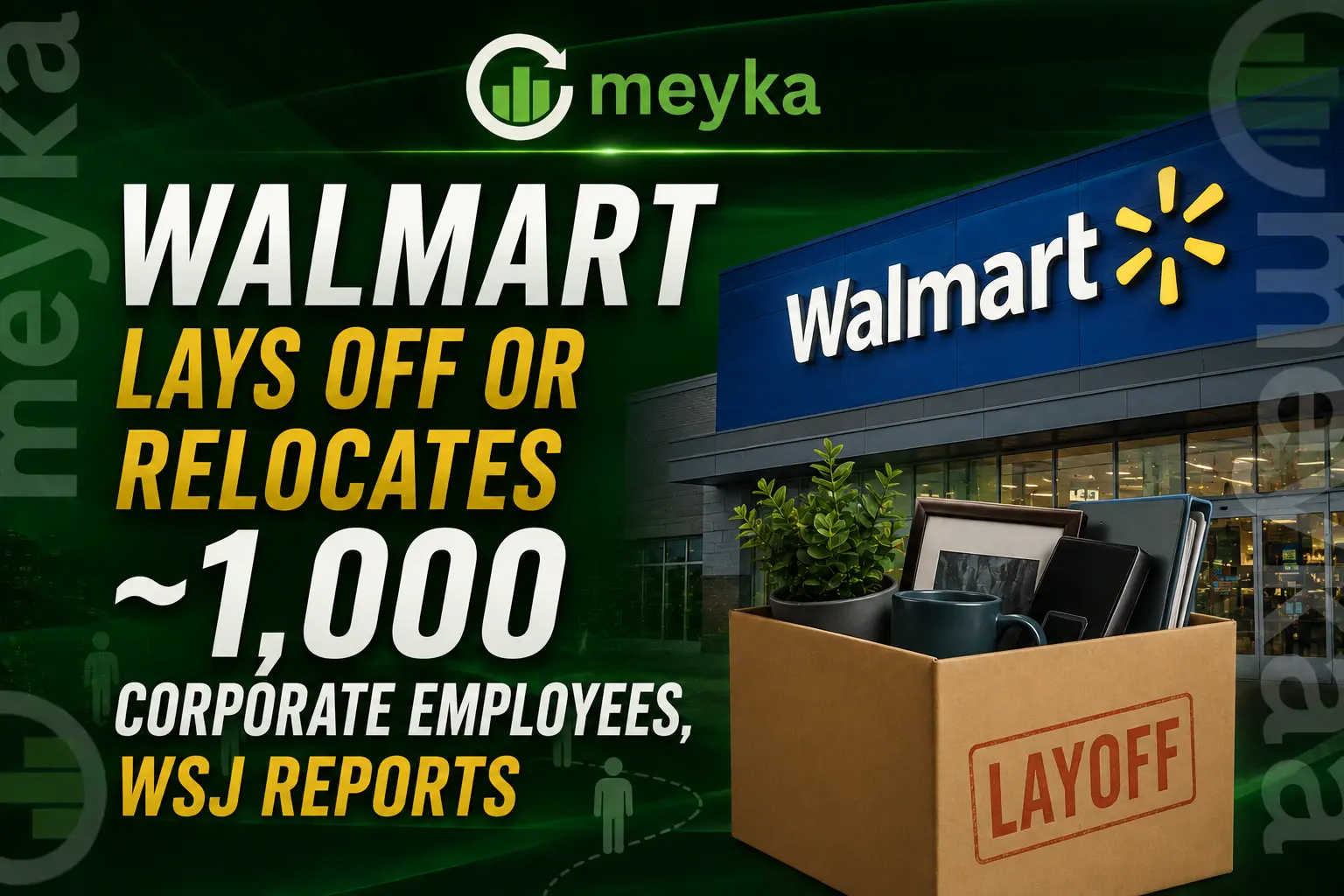 Walmart Lays Off or Relocates ~1,000 Corporate Employees, WSJ Reports