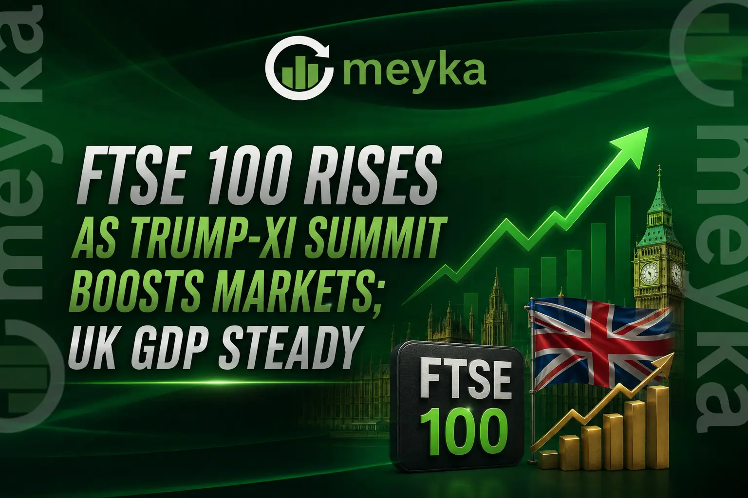 FTSE 100 Rises as Trump‑Xi Summit Boosts Markets; UK GDP Steady 