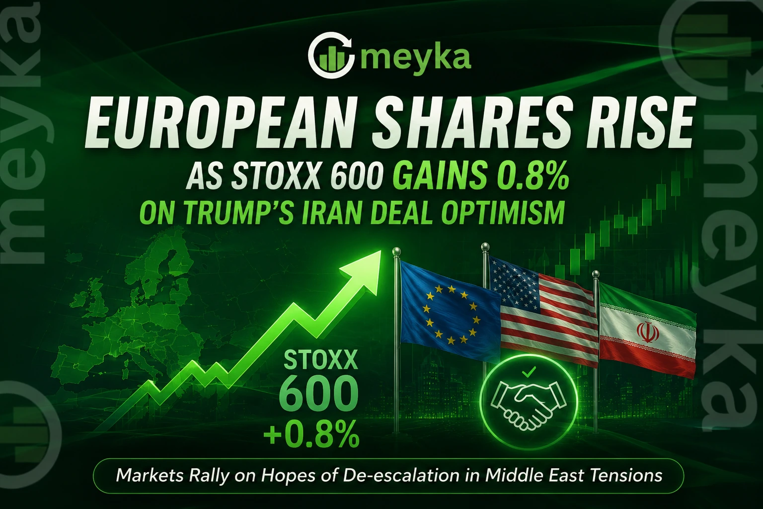 European Shares Rise as STOXX 600 Gains 0.8% on Trump’s Iran Deal Optimism