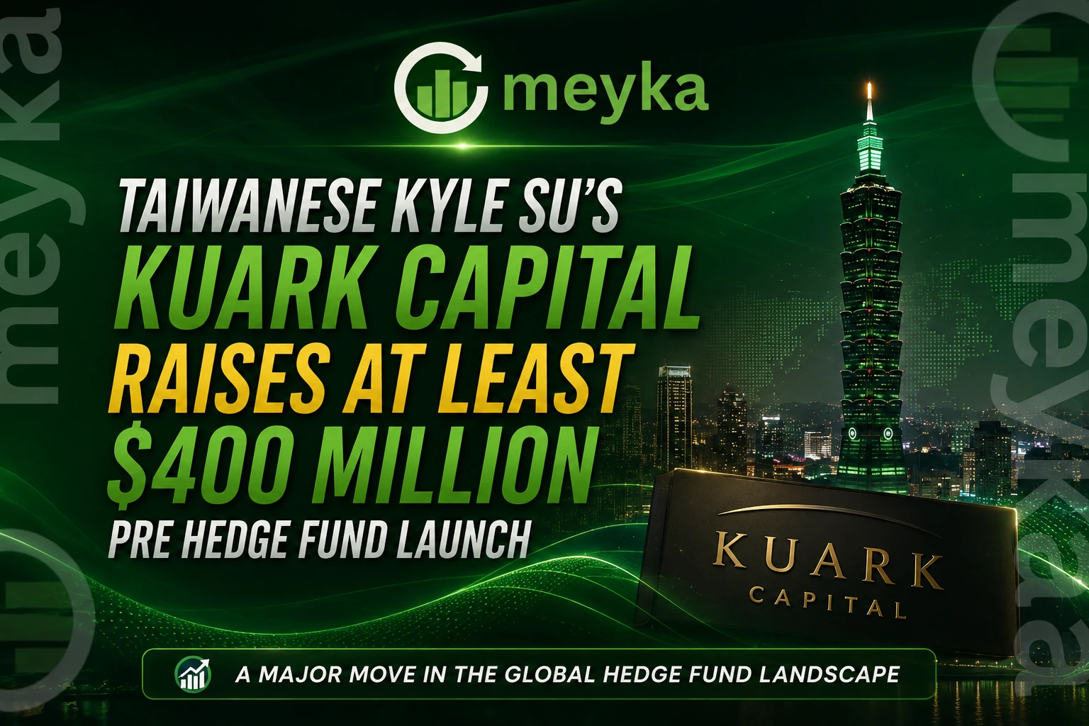 Taiwanese Kyle Su’s Kuark Capital Raises At Least $400 Million Pre-Hedge Fund Launch