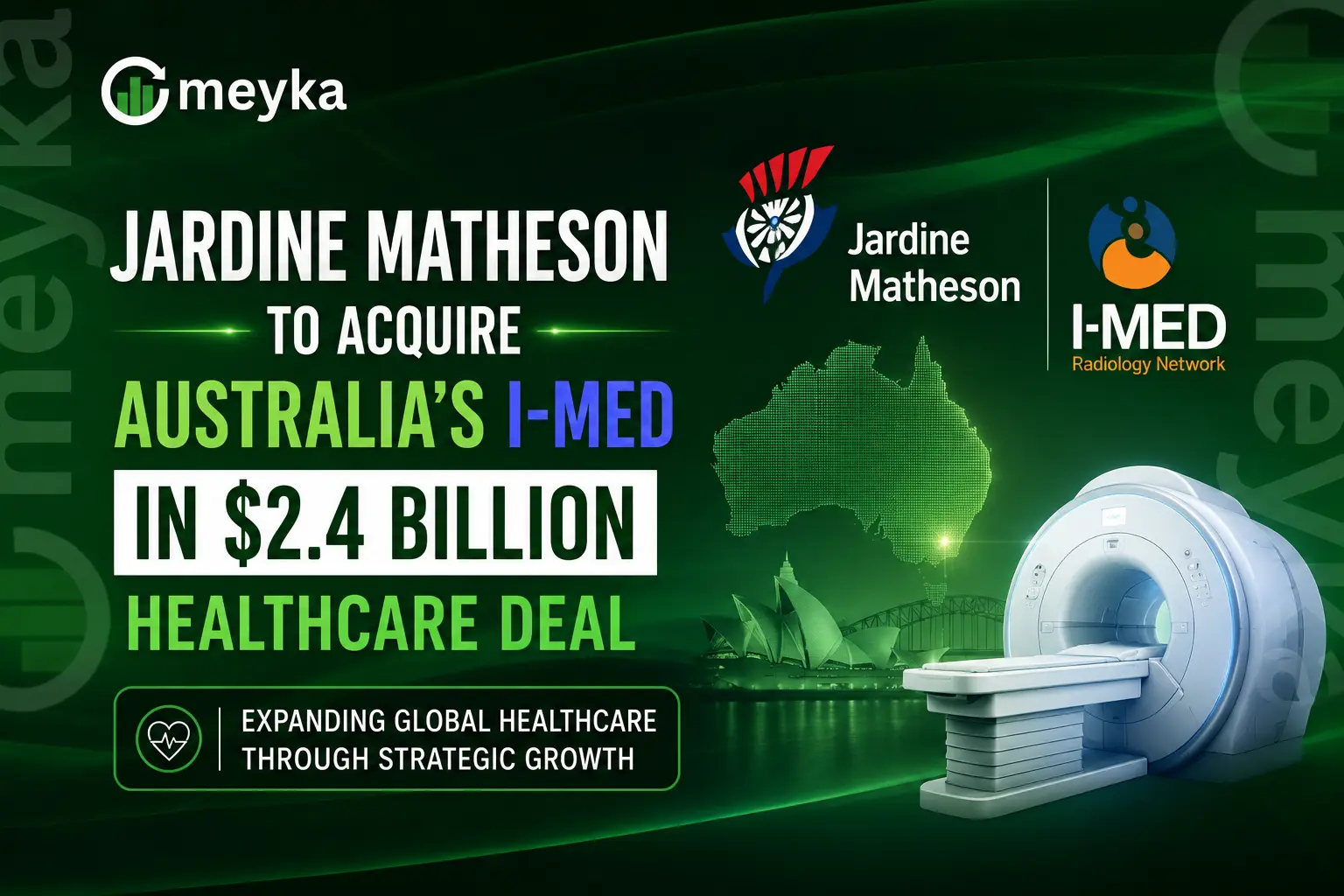 Jardine Matheson to Acquire Australia’s I-MED in $2.4 Billion Healthcare Deal