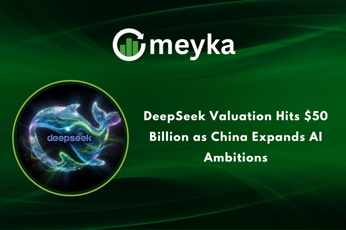 DeepSeek Valuation Hits $50 Billion as China Expands AI Ambitions