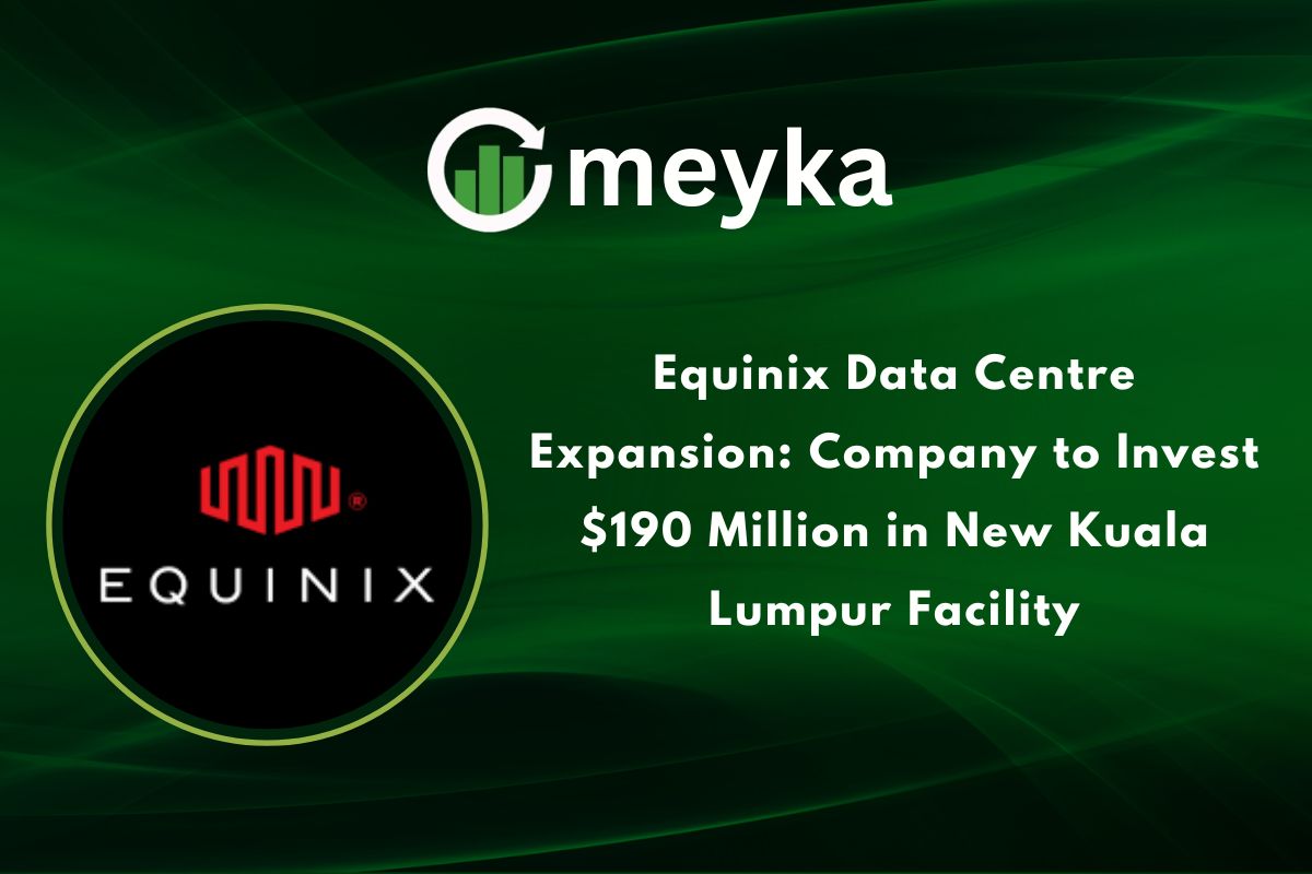 Equinix Data Centre Expansion: Company to Invest $190 Million in New Kuala Lumpur Facility