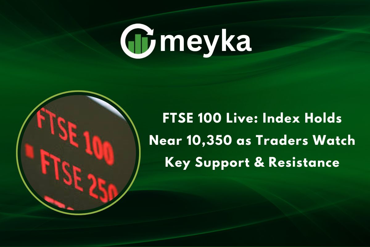 FTSE 100 Live: Index Holds Near 10,350 as Traders Watch Key Support and Resistance