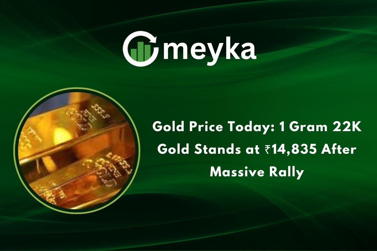 Gold Price Today: 1 Gram 22K Gold Stands at ₹14,835 After Massive Rally