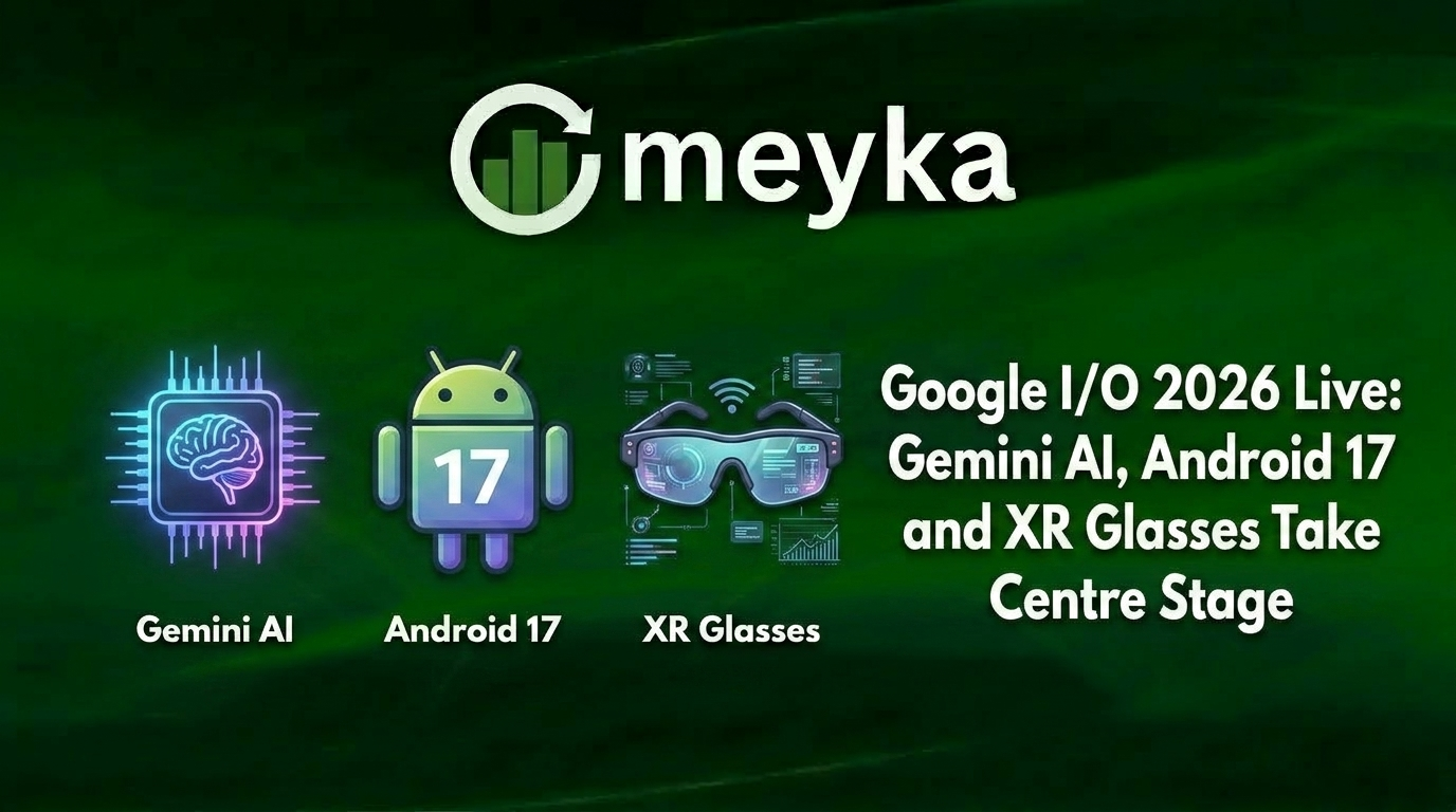 Google I/O 2026 Live: Gemini AI, Android 17 and XR Glasses Take Centre Stage