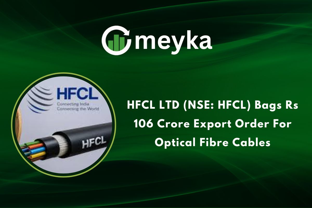 HFCL LTD (NSE: HFCL) Bags Rs 106 Crore Export Order For Optical Fibre Cables