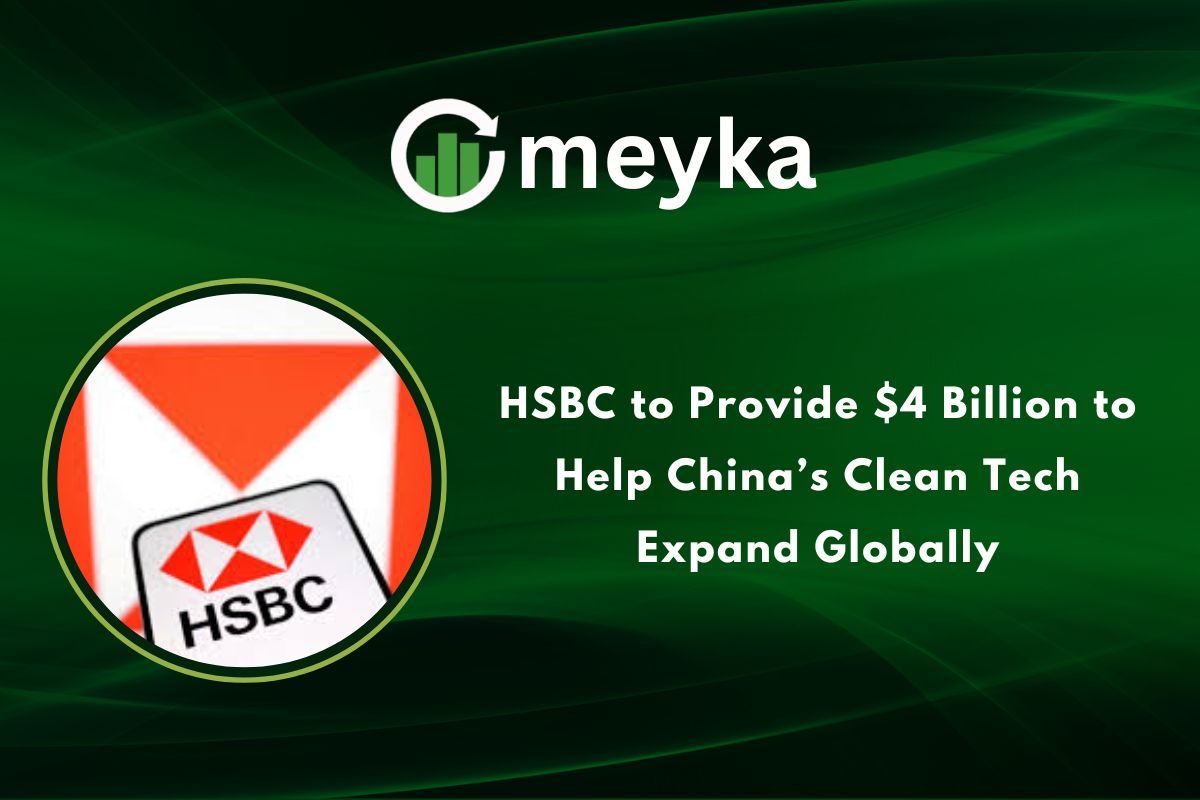 HSBC to Provide $4 Billion to Help China’s Clean Tech Expand Globally