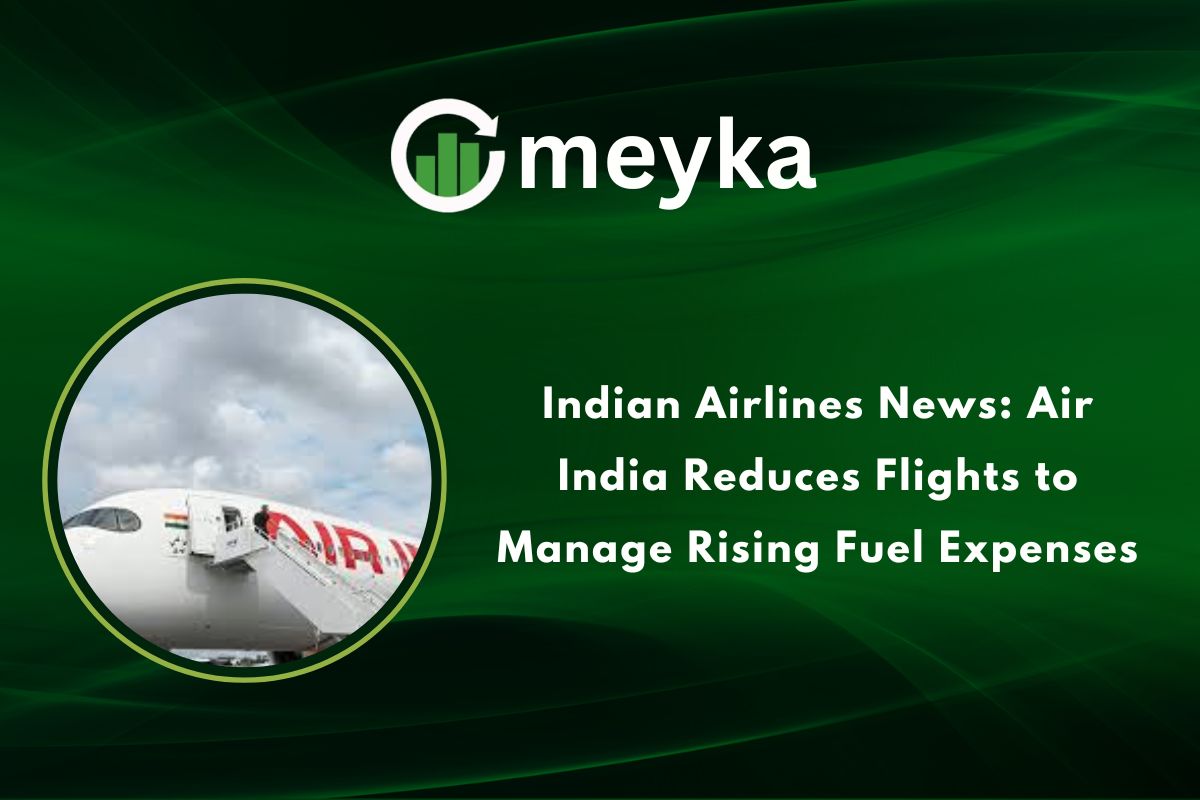 Indian Airlines News: Air India Reduces Flights to Manage Rising Fuel Expenses