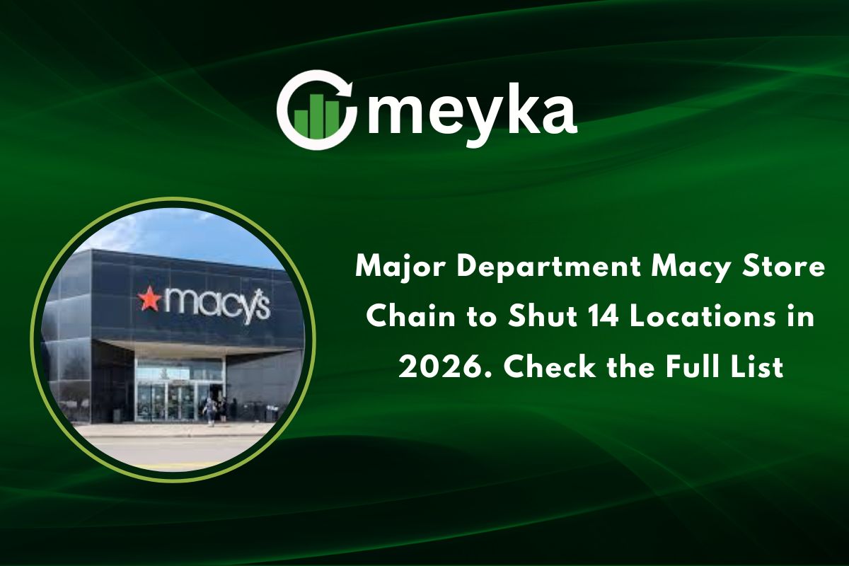 Major Department Macy Store Chain to Shut 14 Locations in 2026. Check the Full List