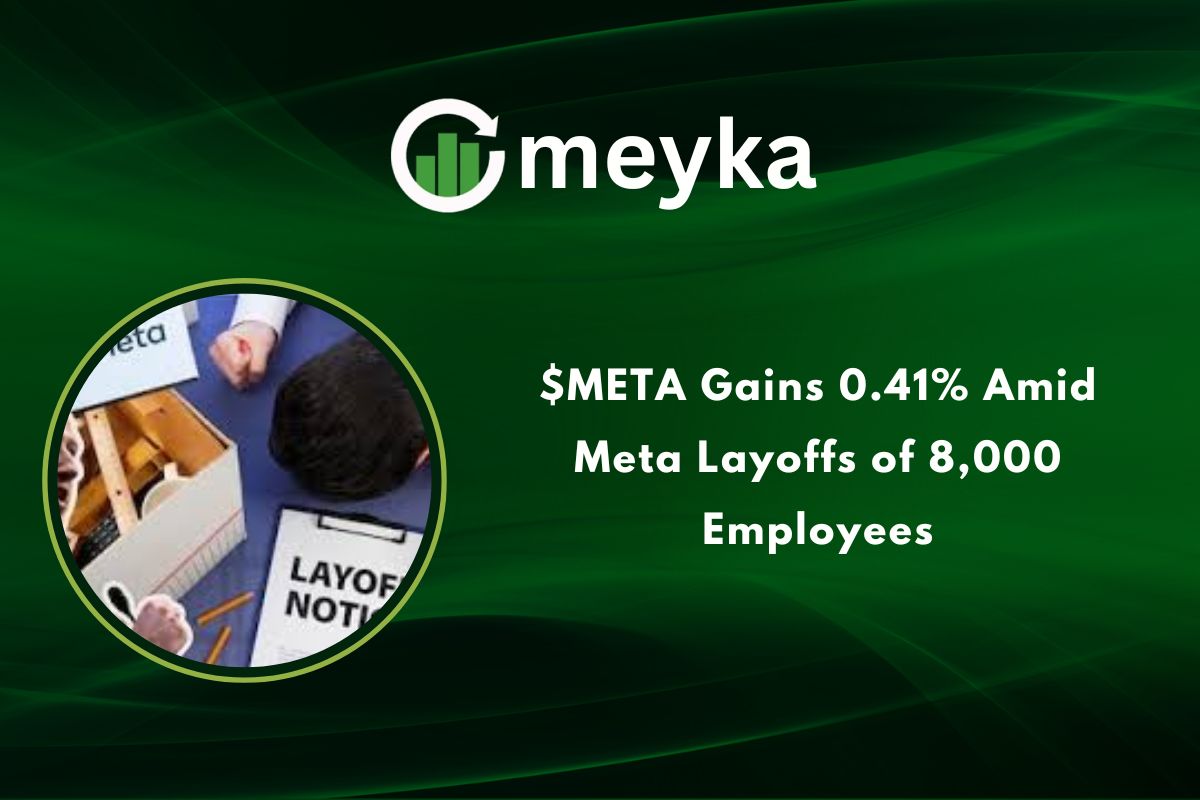 $META Gains 0.41% Amid Meta Layoffs of 8,000 Employees