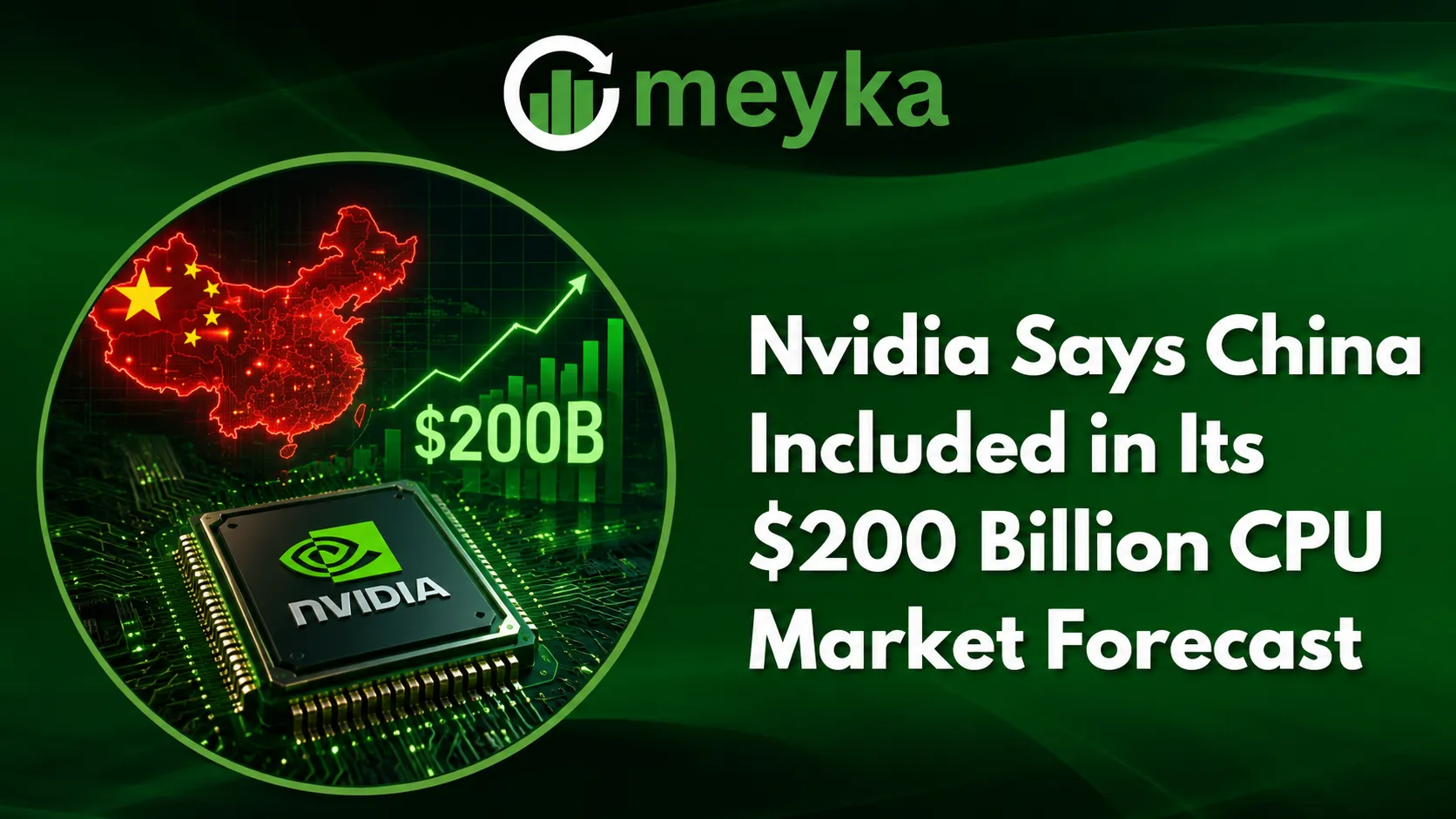 NVIDIA Says China Included in Its $200 Billion CPU Market Forecast