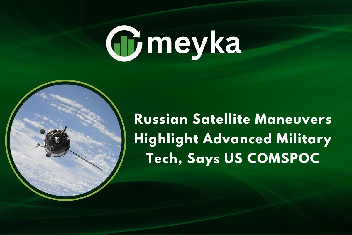 Russian Satellite Maneuvers Highlight Advanced Military Tech, Says US COMSPOC 
