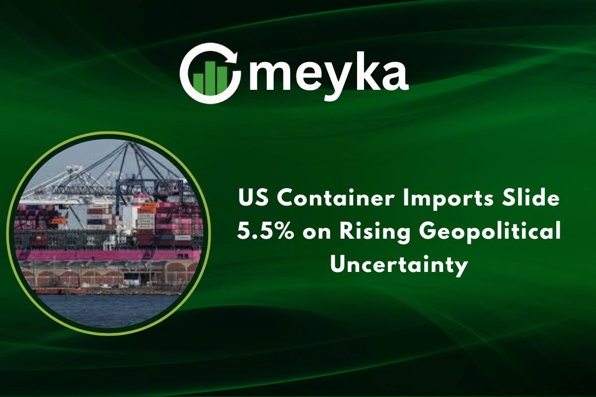 US Container Imports Slide 5.5% on Rising Geopolitical Uncertainty 