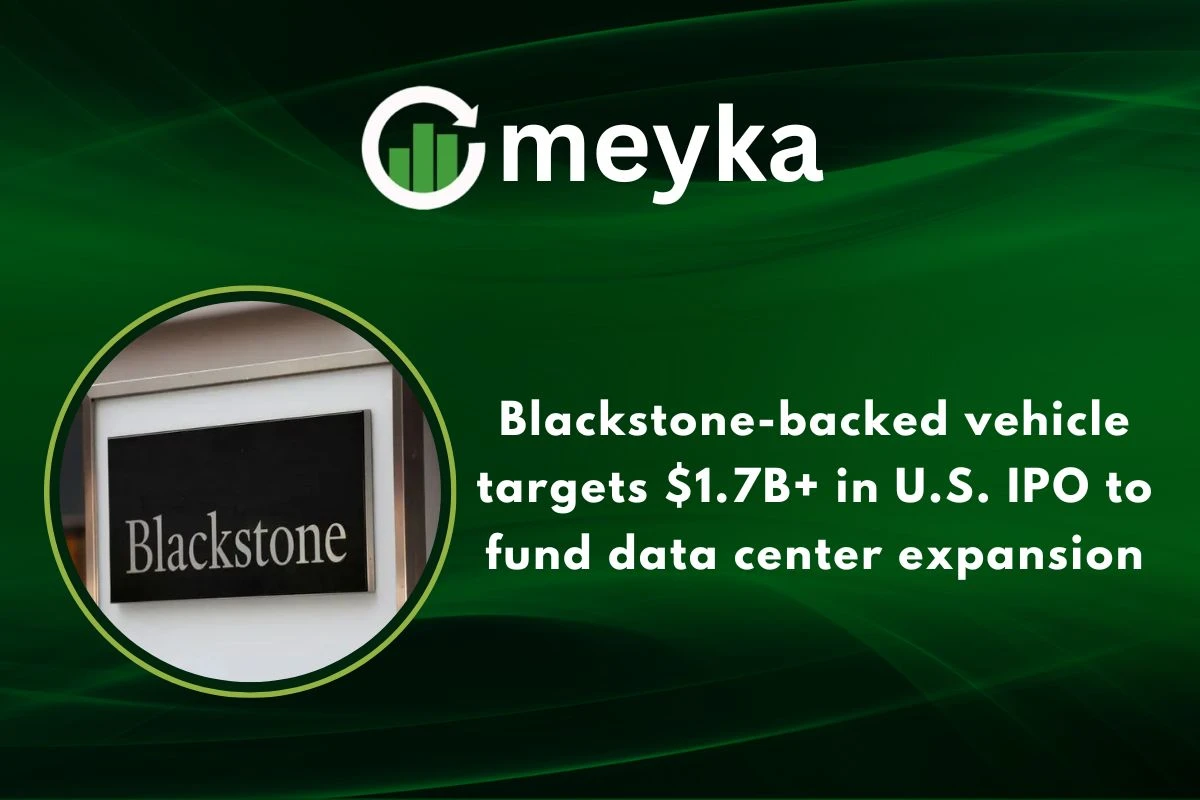 Blackstone-backed vehicle targets $1.7B+ in U.S. IPO to fund data center expansion 