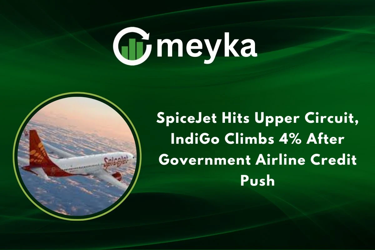 SpiceJet Hits Upper Circuit, IndiGo Climbs 4% After Government Airline Credit Push 