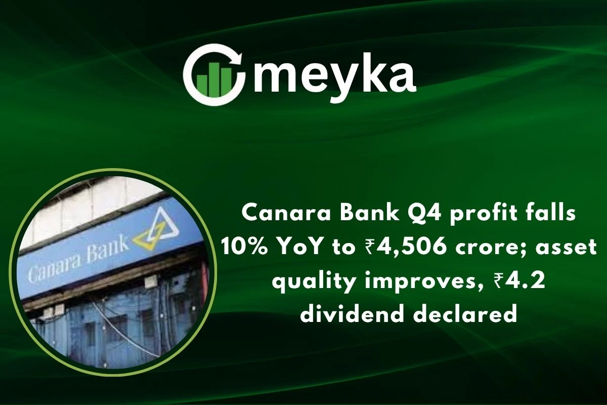 Canara Bank Q4 profit falls 10% YoY to ₹4,506 crore; asset quality improves, ₹4.2 dividend declared 