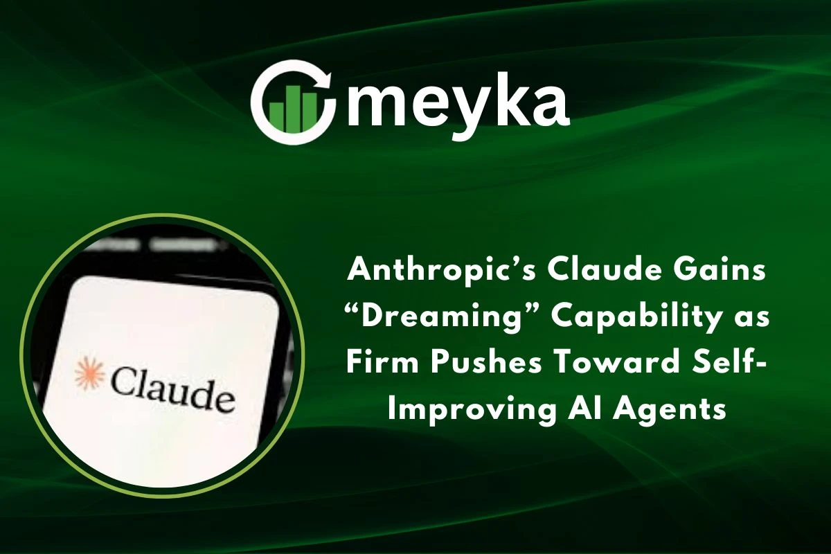 Anthropic’s Claude Gains “Dreaming” Capability as Firm Pushes Toward Self-Improving AI Agents 