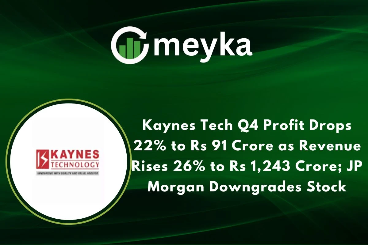 Kaynes Tech Q4 Profit Drops 22% to Rs 91 Crore as Revenue Rises 26% to Rs 1,243 Crore; JP Morgan Downgrades Stock
