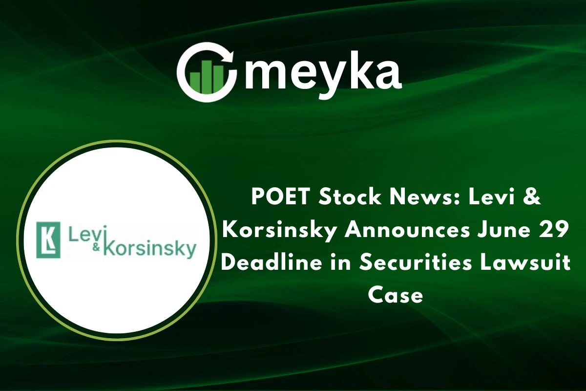 POET Stock News: Levi & Korsinsky Announces June 29 Deadline in Securities Lawsuit Case
