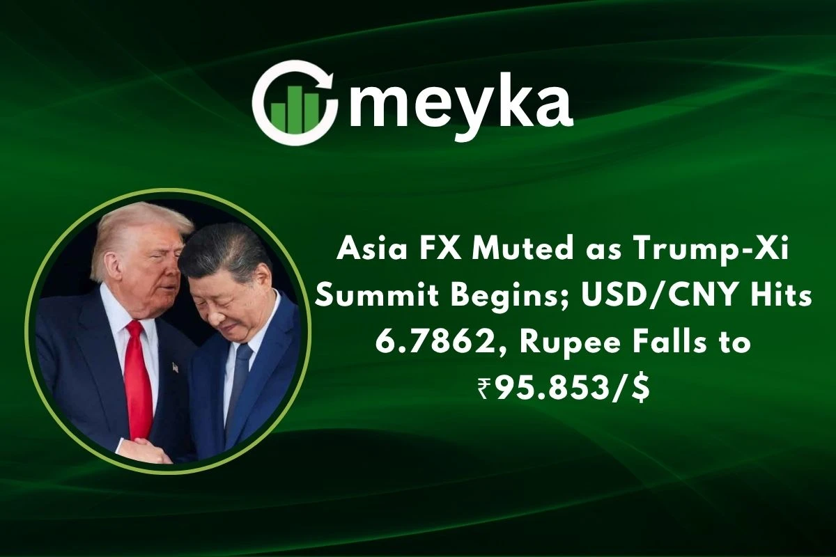 Asia FX Muted as Trump-Xi Summit Begins; USD/CNY Hits 6.7862, Rupee Falls to ₹95.853/$ 