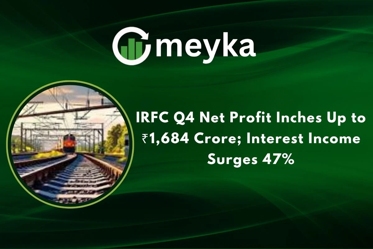 IRFC Q4 Net Profit Inches Up to ₹1,684 Crore; Interest Income Surges 47% 