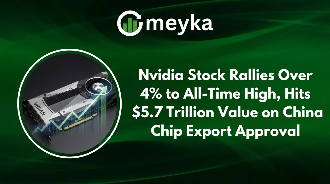 Nvidia Stock Rallies Over 4% to All-Time High, Hits $5.7 Trillion Value on China Chip Export Approval