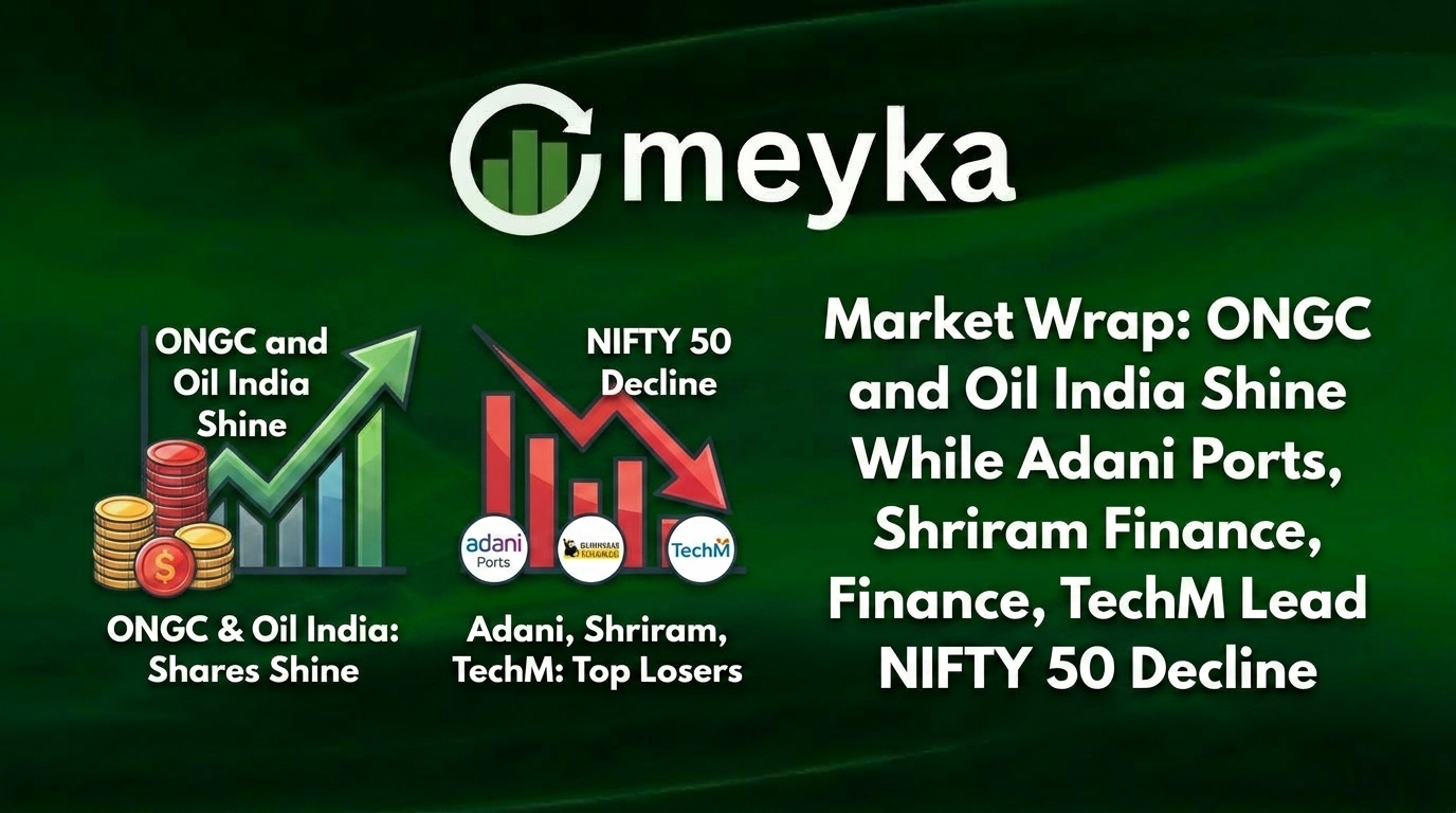 Market Wrap: ONGC and Oil India Shine While Adani Ports, Shriram Finance, TechM Lead NIFTY 50 Decline