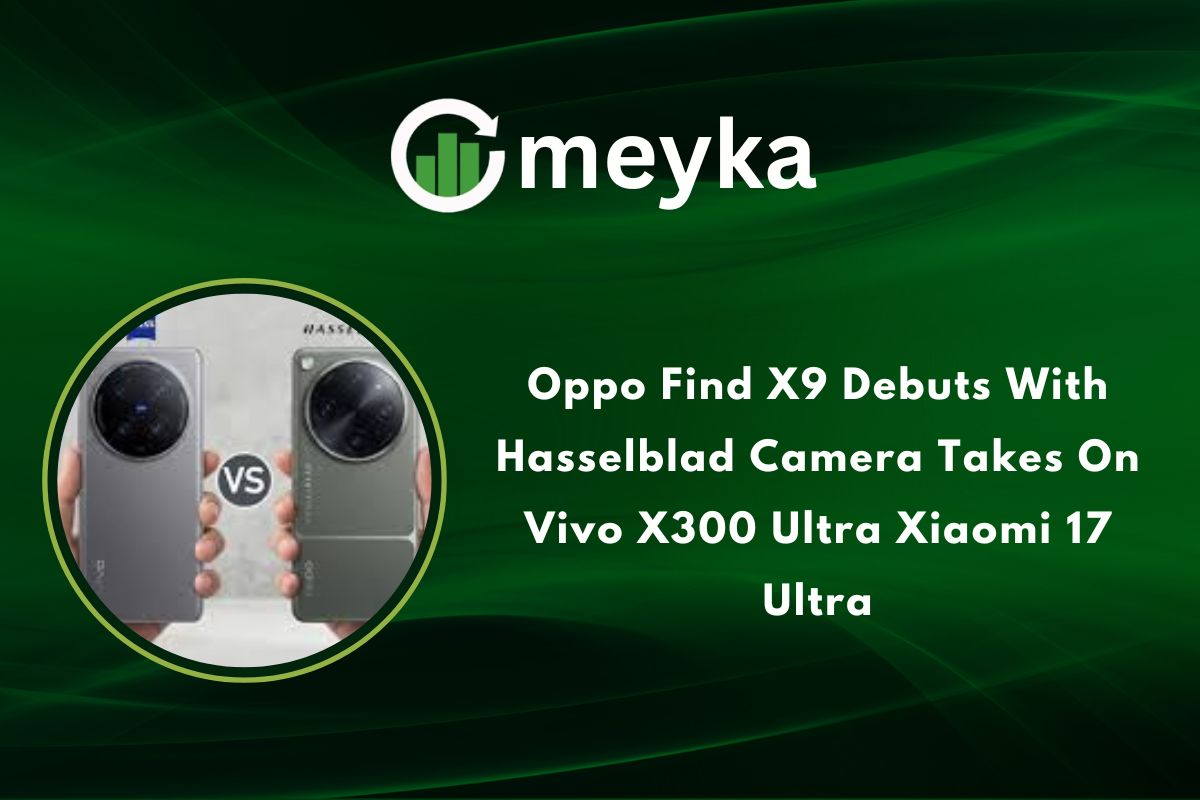 Oppo Find X9 Debuts With Hasselblad Camera, Takes On Vivo X300 Ultra, Xiaomi 17 Ultra