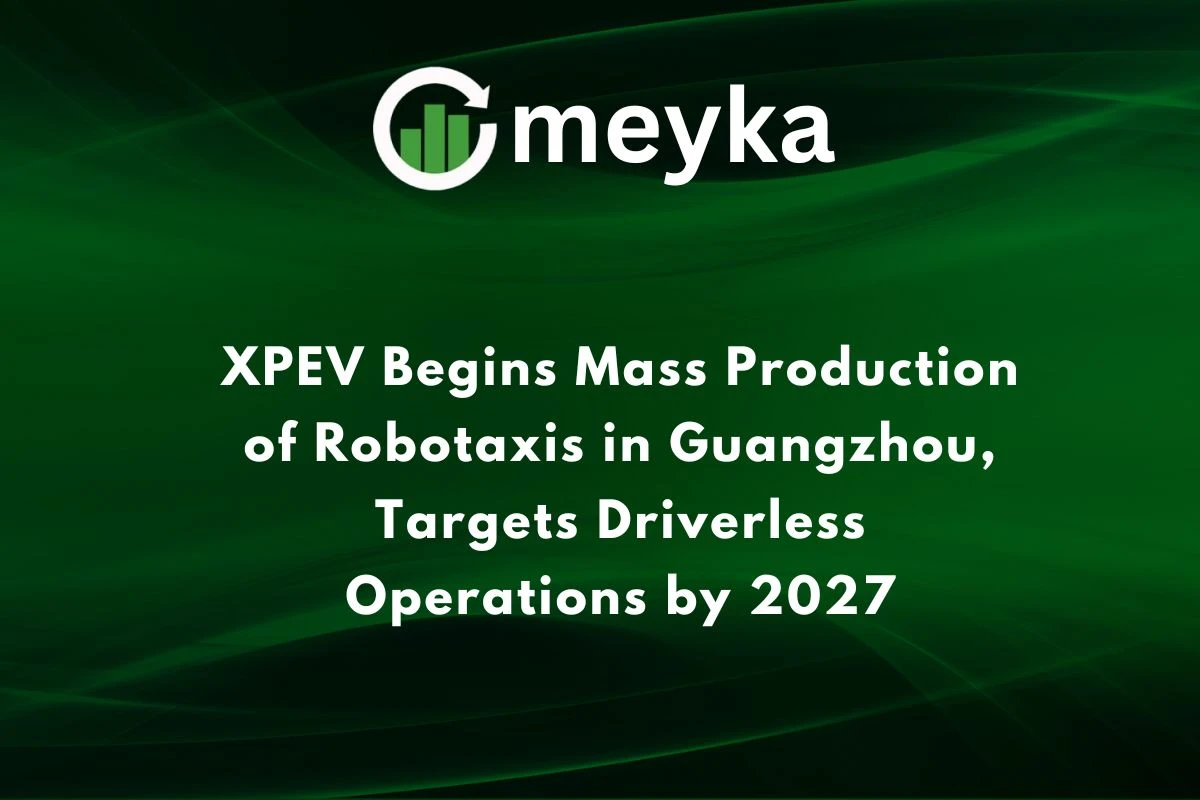 XPEV Begins Mass Production of Robotaxis in Guangzhou, Targets Driverless Operations by 2027 