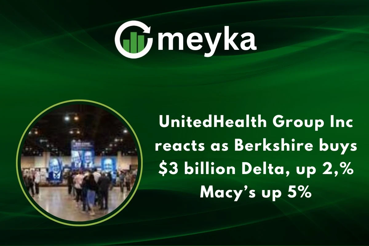 UnitedHealth Group Inc reacts as Berkshire buys $3 billion Delta, up 2%, Macy’s up 5% 