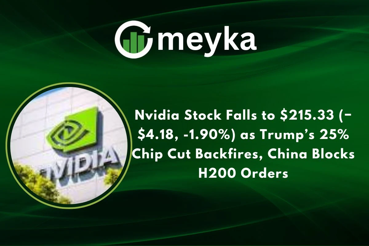 Nvidia Stock Falls to $215.33 (−$4.18, -1.90%) as Trump’s 25% Chip Cut Backfires, China Blocks H200 Orders