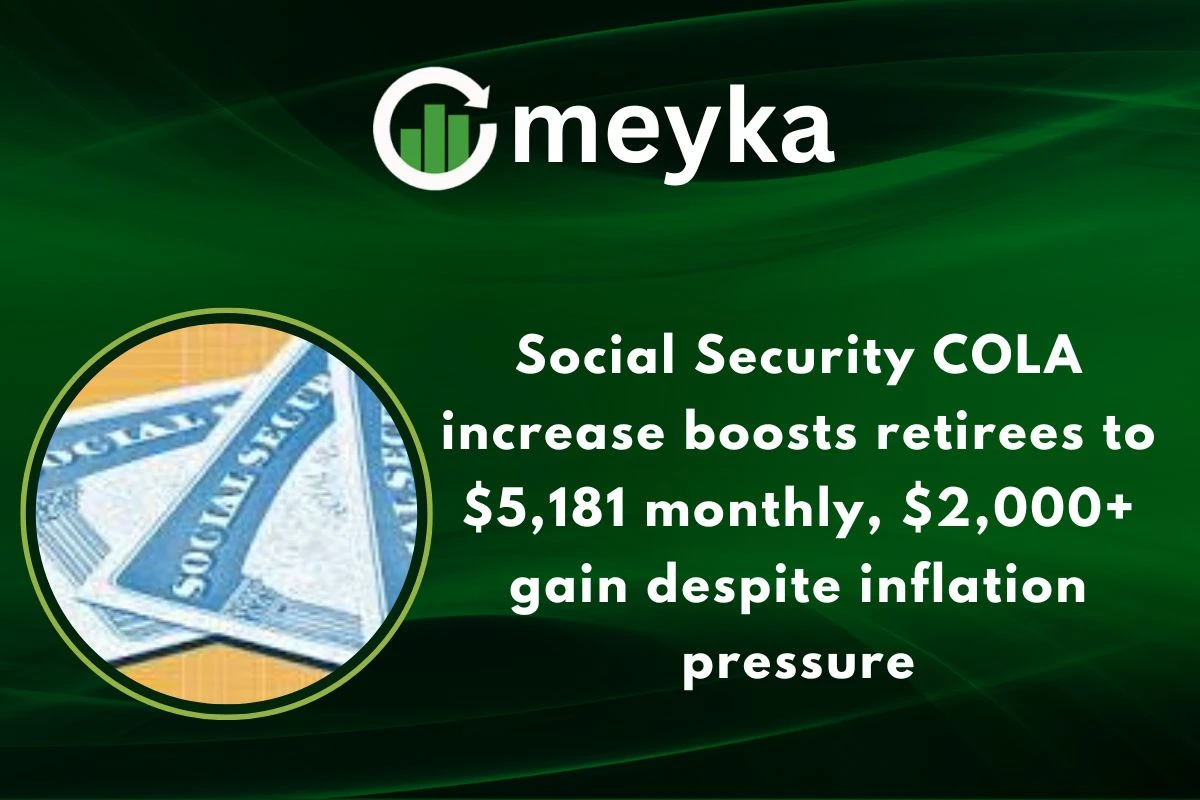 Social Security COLA increase boosts retirees to $5,181 monthly, $2,000+ gain despite inflation pressure 