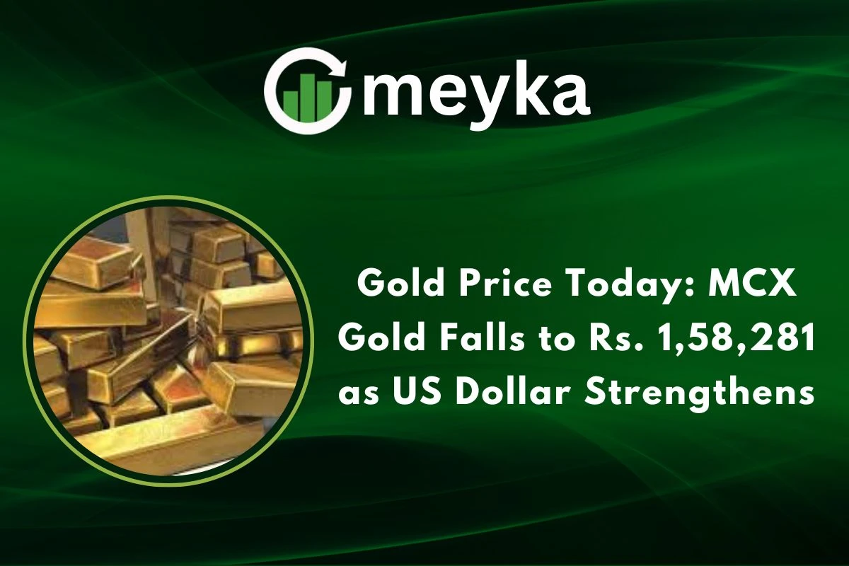 Gold Price Today: MCX Gold Falls to Rs. 1,58,281 as US Dollar Strengthens 