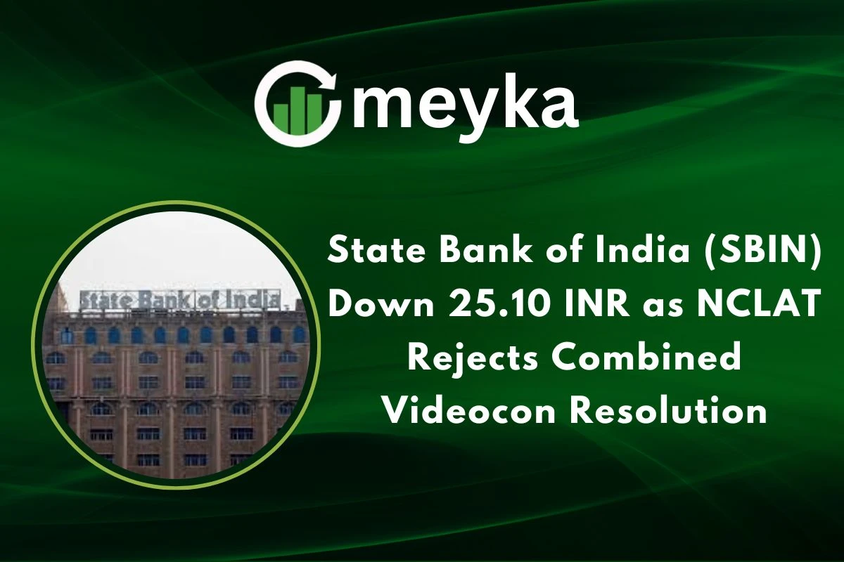 State Bank of India (SBIN) Down 25.10 INR as NCLAT Rejects Combined Videocon Resolution 