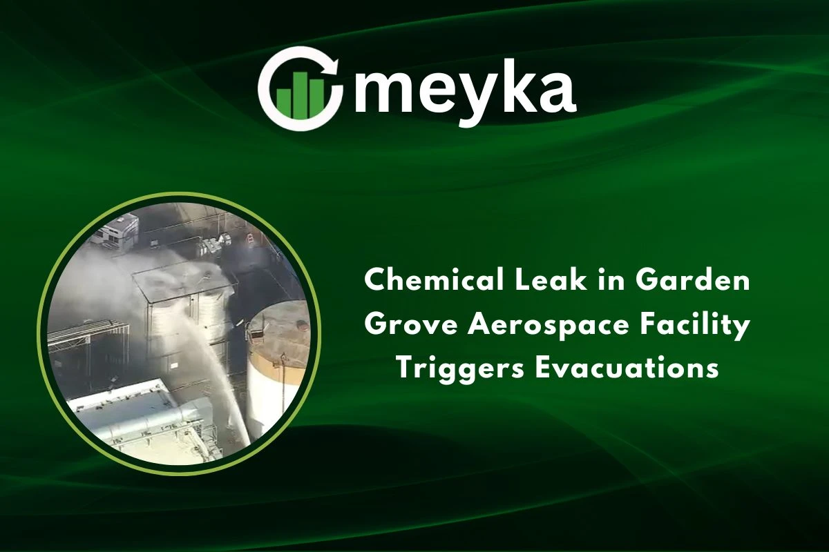 Chemical Leak in Garden Grove Aerospace Facility Triggers Evacuations 