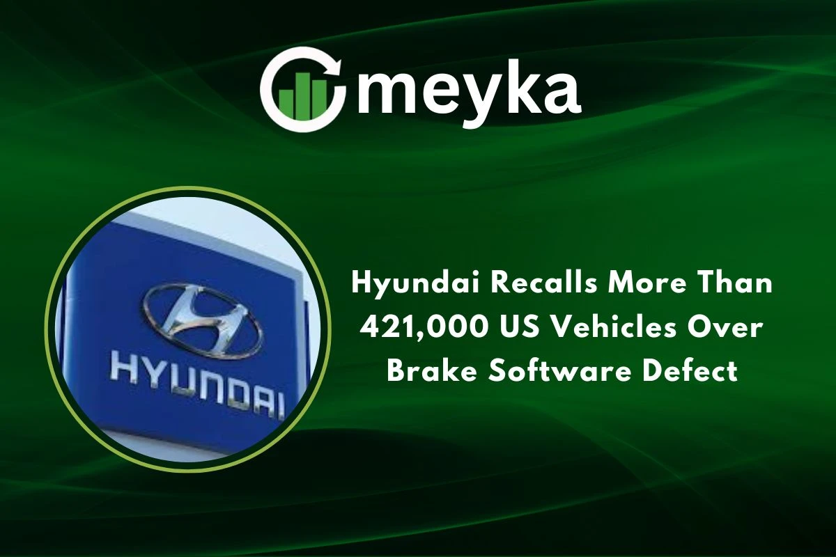 Hyundai Recalls More Than 421,000 US Vehicles Over Brake Software Defect 