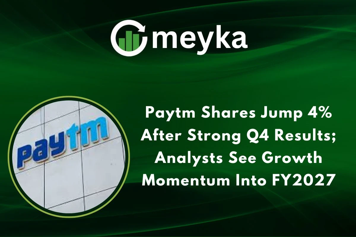 Paytm Shares Jump 4% After Strong Q4 Results; Analysts See Growth Momentum Into FY2027 