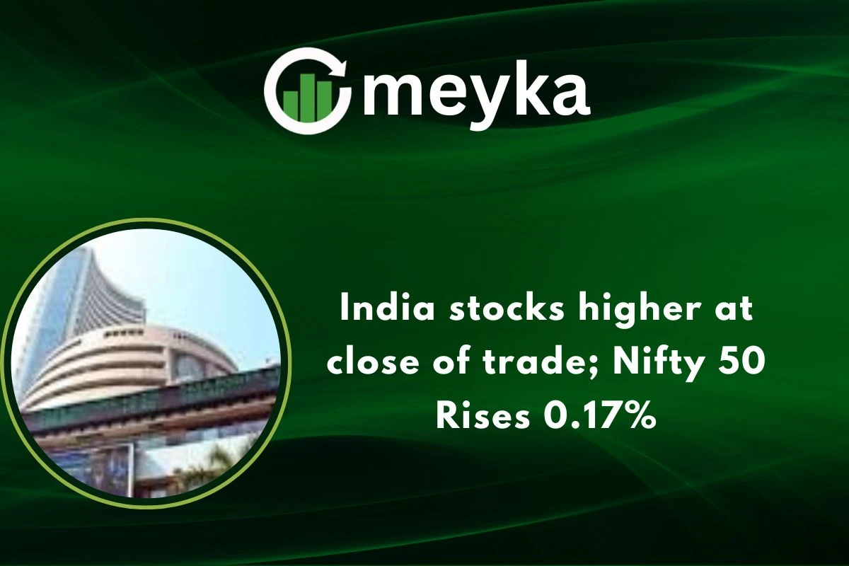 India stocks higher at close of trade; Nifty 50 Rises 0.17% 