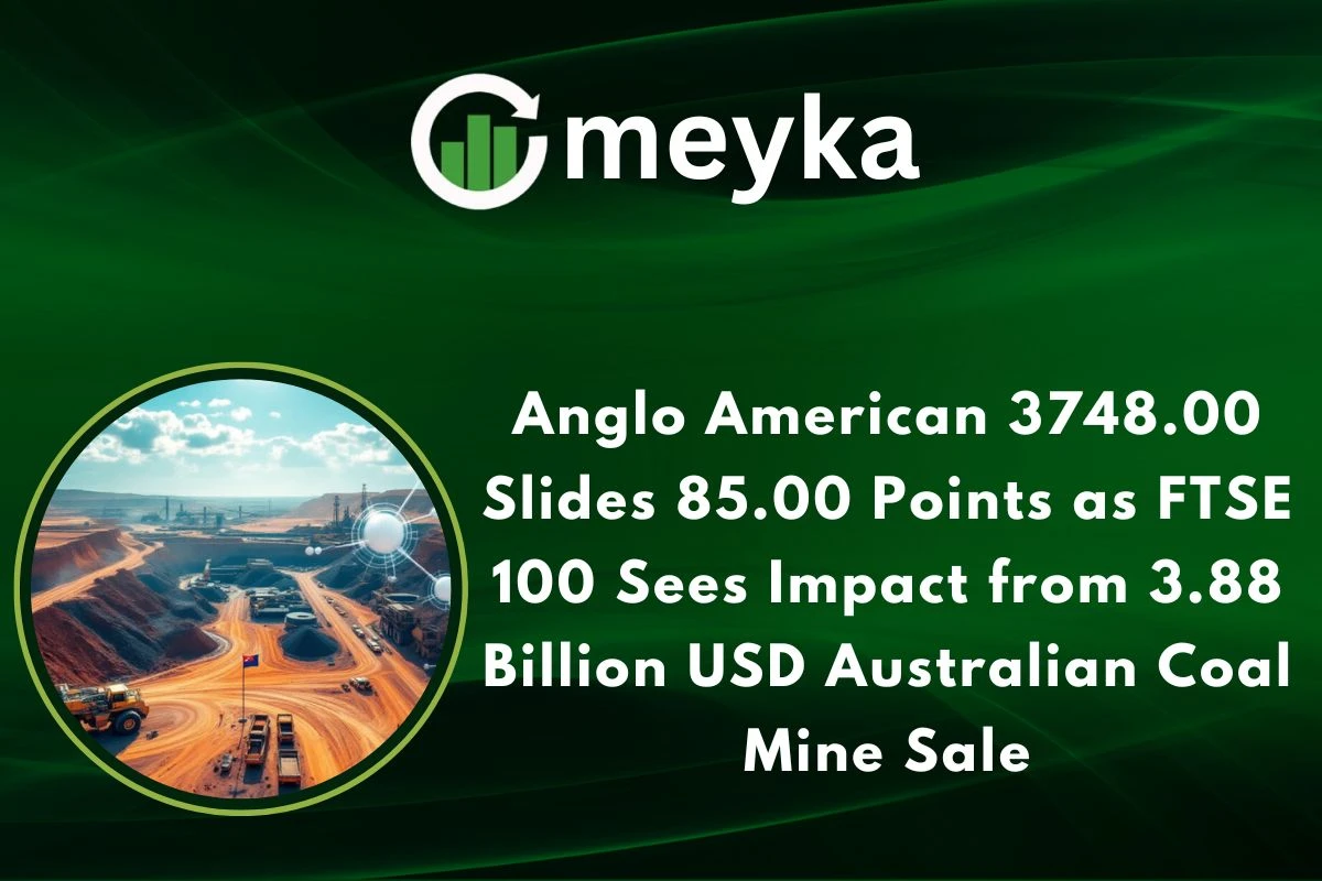 Anglo American 3748.00 Slides 85.00 Points as FTSE 100 Sees Impact from 3.88 Billion USD Australian Coal Mine Sale