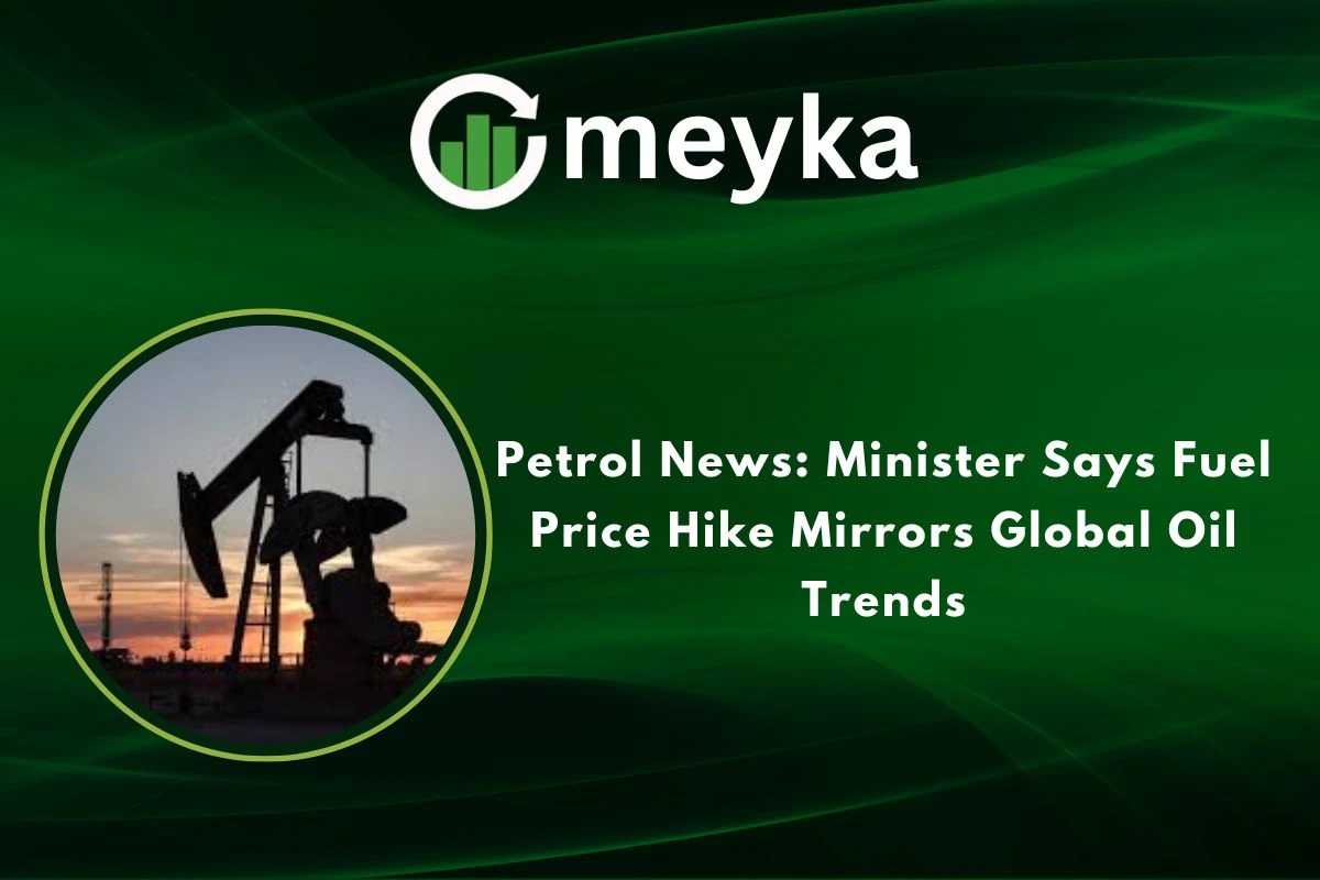 Petrol News: Minister Says Fuel Price Hike Mirrors Global Oil Trends 