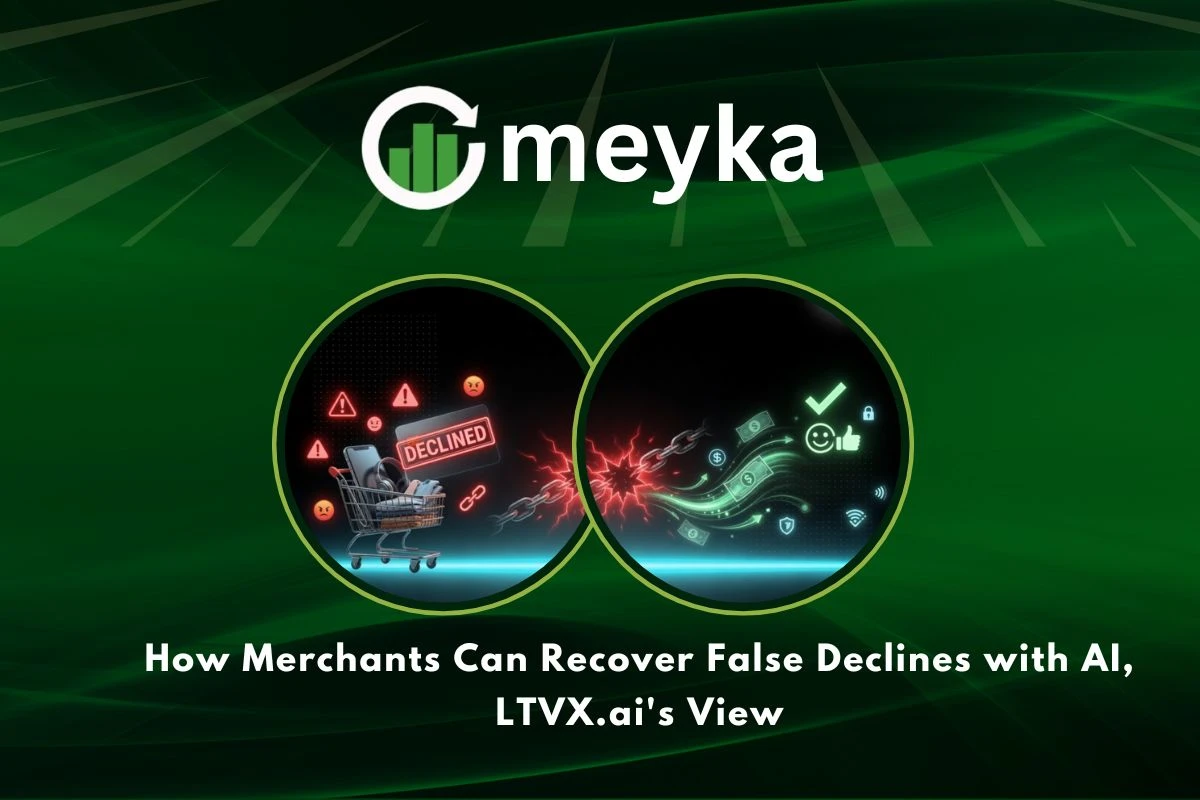 How Merchants Can Recover False Declines with AI, LTVX.ai’s View