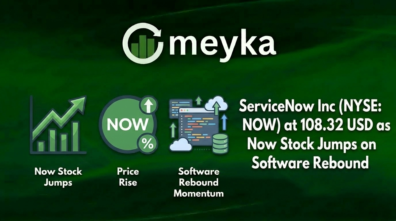 ServiceNow Inc (NYSE: NOW) at 108.32 USD as Now Stock Jumps on Software Rebound Momentum