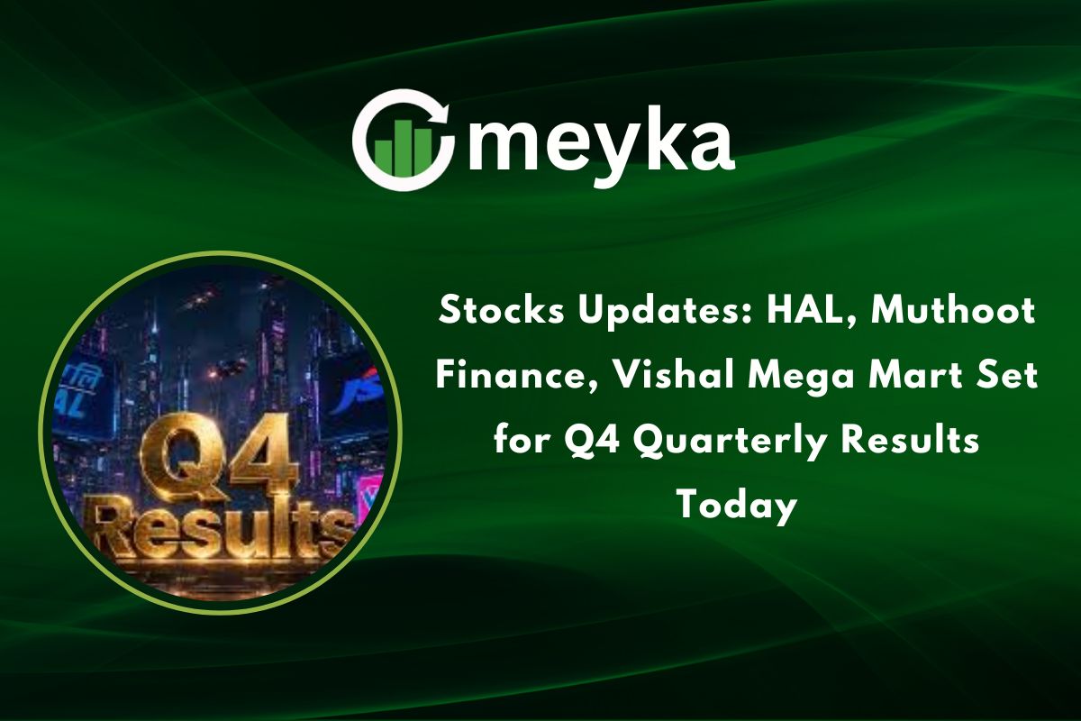 Stocks Updates: HAL, Muthoot Finance, Vishal Mega Mart Set for Q4 Quarterly Results Today