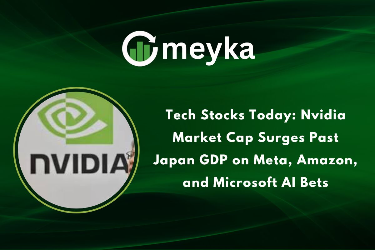 Tech Stocks Today: Nvidia Market Cap Surges Past Japan GDP on Meta, Amazon, and Microsoft AI Bets
